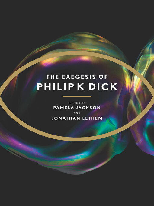 Title details for The Exegesis of Philip K. Dick by Philip K. Dick - Available